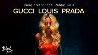 yung pretty ft. Rabbit killa «Gucci Louis Prada»: скачать или слушать бесплатно на FreeMuzon